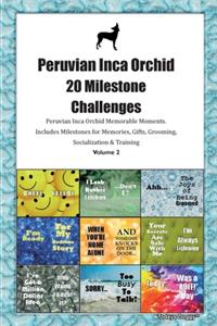 Peruvian Inca Orchid (PIO) 20 Milestone Challenges Peruvian Inca Orchid Memorable Moments.Includes Milestones for Memories, Gifts, Grooming, Socialization & Training Volume 2