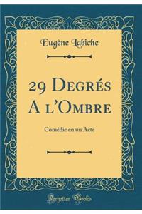 29 DegrÃ©s a l'Ombre: ComÃ©die En Un Acte (Classic Reprint)