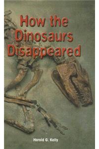 How the Dinosaurs Disappeared