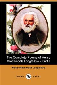 The Complete Poems of Henry Wadsworth Longfellow - Part I (Dodo Press)
