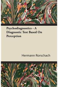 Psychodiagnostics - A Diagnostic Test Based on Perception