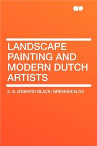 Landscape Painting and Modern Dutch Artists