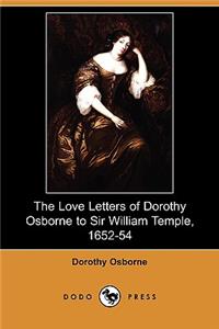 Love Letters of Dorothy Osborne to Sir William Temple, 1652-54 (Dodo Press)