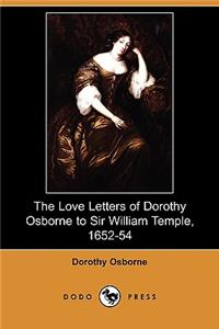 Love Letters of Dorothy Osborne to Sir William Temple, 1652-54 (Dodo Press)