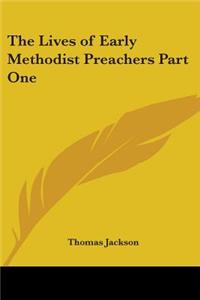 The Lives of Early Methodist Preachers Part One