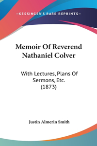 Memoir Of Reverend Nathaniel Colver