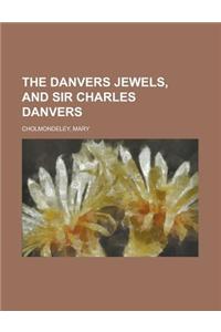 The Danvers Jewels, and Sir Charles Danvers
