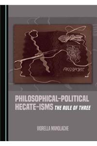 Philosophical-Political Hecate-Isms: The Rule of Three