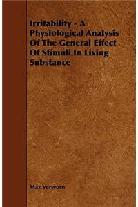 Irritability - A Physiological Analysis Of The General Effect Of Stimuli In Living Substance