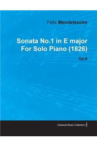 Sonata No.1 in E Major by Felix Mendelssohn for Solo Piano (1826) Op.6