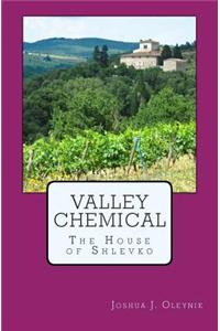 Valley Chemical: The House of Shlevko
