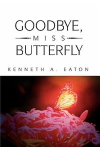 Goodbye, Miss Butterfly