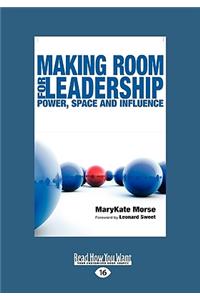 Making Room for Leadership: Power, Space and Influence (Easyread Large Edition)