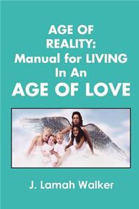 Age of Reality: A Manual for living in an Age of Love