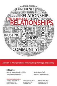 The Science of Relationships: Answers to Your Questions about Dating, Marriage and Family