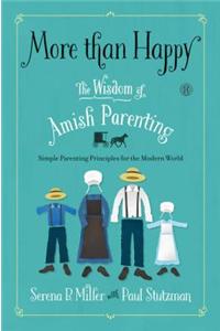 More Than Happy: The Wisdom of Amish Parenting