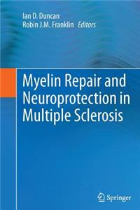 Myelin Repair and Neuroprotection in Multiple Sclerosis