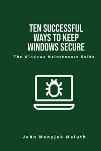 Ten Successful Ways to Keep Windows Secure