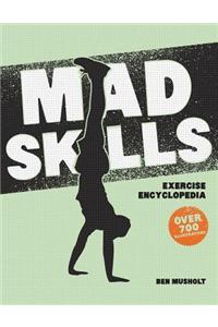 Mad Skills Exercise Encyclopedia: The World's Largest Illustrated Exercise Encyclopedia