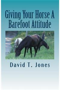 Giving Your Horse A Barefoot Attitude