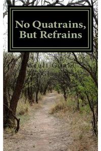 No Quatrains, But Refrains