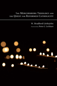 Mercersburg Theology and the Quest for Reformed Catholicity