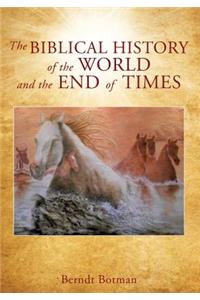 The Biblical history of the world and the end of times