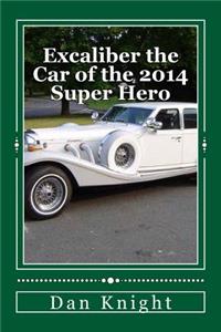 Excaliber the Car of the 2014 Super Hero: All the Kids Think He Is a Super Hero the Adults Know He Is a Defense Attorney