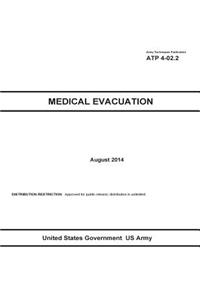 Army Techniques Publication ATP 4-02.2 Medical Evacuation August 2014