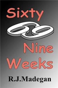 Sixty Nine Weeks