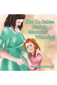 How Do Babies Get into Mommies' Tummies?