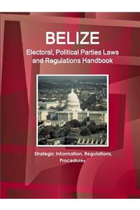 Belize Electoral, Political Parties Laws and Regulations Handbook