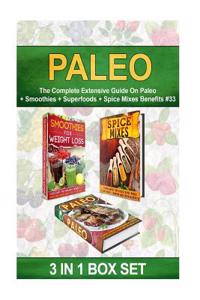 Paleo: The Complete Extensive Guide on Paleo + Smoothies + Superfoods + Spice Mixes Benefits #33