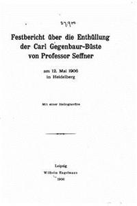 Festbericht über die Enthüllung der Carl Gegenbaur-Büste von Professor Seffner