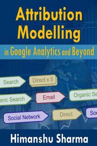 Attribution Modelling in Google Analytics and Beyond