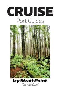 Cruise Port Guides - Icy Strait Point