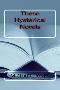 These Hysterical Novels