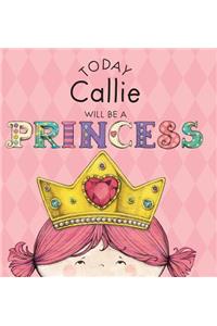 Today Callie Will Be a Princess