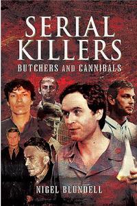 Serial Killers: Butchers and Cannibals