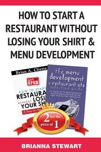 How to Start a Restaurant Without Losing Your Shirt & Menu Development