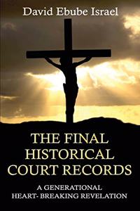 The Final Historical Court Records