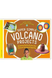 Super Simple Volcano Projects: Science Activities for Future Volcanologists