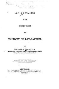 Outline of the Argument Against the Validity of Lay-baptism