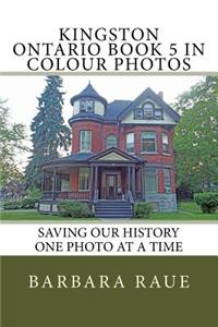 Kingston Ontario Book 5 in Colour Photos