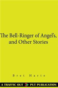 The Bell-Ringer of Angel's, and Other Stories