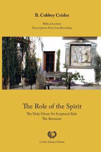 The Role of the Spirit: The Holy Ghost: Its Scriptural Role - The Remnant