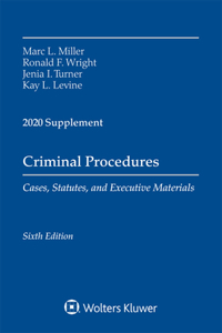 Criminal Procedures, Cases, Statutes, and Executive Materials, Sixth Edition