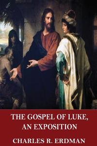 The Gospel of Luke, an Exposition