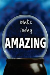 Make Today Amazing