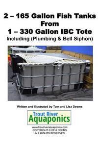 2 - 165 gallon Fish Tanks from 1 - 330 gallon IBC Tote